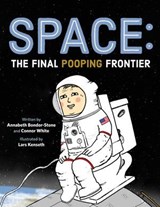 Space: The Final Pooping Frontier - Annabeth Bondor-Stone ; Connor White - 9781250386663