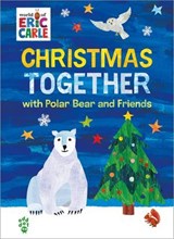 Christmas Together with Polar Bear and Friends (World of Eric Carle) - Eric Carle ; Odd Dot - 9781250423009