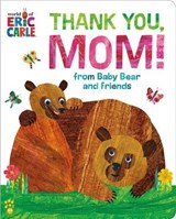 Thank You, Mom! from Baby Bear and Friends (World of Eric Carle) - Eric Carle ; Odd Dot - 9781250423207