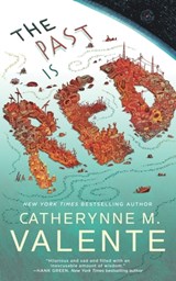 The Past Is Red - Catherynne M. Valente - 9781250444301