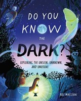 Do You Know the Dark? - Roz MacLean - 9781250479419