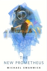The New Prometheus - Michael Swanwick - 9781250620590