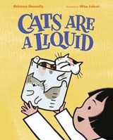 Cats Are a Liquid - Rebecca Donnelly - 9781250759047