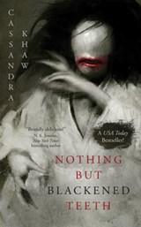Nothing But Blackened Teeth - Cassandra Khaw - 9781250759429
