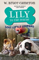 Lily to the Rescue: Lost Little Leopard - W. Bruce Cameron - 9781250762603