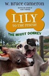 Lily to the Rescue: The Misfit Donkey - W. Bruce Cameron - 9781250762665