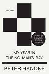 My Year in the No-Man's-Bay - Peter Handke - 9781250767233