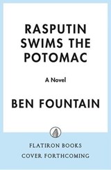 Rasputin Swims the Potomac - Ben Fountain - 9781250776556