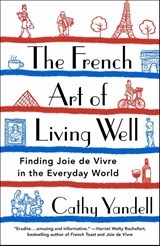 The French Art of Living Well - Cathy Yandell - 9781250778000