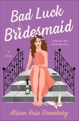 Bad Luck Bridesmaid - Alison Rose Greenberg - 9781250791603