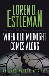 When Old Midnight Comes Along - Loren D Estleman - 9781250823328