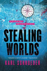 Stealing Worlds - Karl Schroeder - 9781250823380