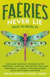 Faeries Never Lie - Edited by Zoraida Cordova and Natalie C. Parker - 9781250823847