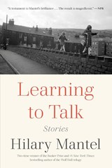Learning to Talk - Hilary Mantel - 9781250825131