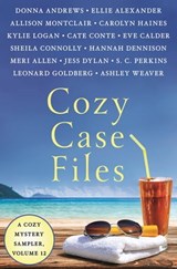 Cozy Case Files, A Cozy Mystery Sampler, Volume 12 - Ellie Alexander ; Eve Calder ; Cate Conte ; Donna Andrews ; Meri Allen ; Sheila Connolly ; Hannah Dennison ; Jess Dylan ; Leonard Goldberg ; Carolyn Haines ; Kylie Logan ; Allison Montclair ; S. C. Perkins ; Ashley Weaver - 9781250826022