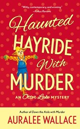 Haunted Hayride with Murder - Auralee Wallace - 9781250831262