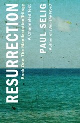 Resurrection: A Channeled Text - Paul Selig - 9781250833785