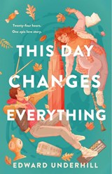 This Day Changes Everything - Edward Underhill - 9781250835222