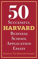 50 Successful Harvard Business School Application Essays - Staff of The Harvard Crimson - 9781250845986