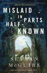 Mislaid in Parts Half-Known - Seanan McGuire - 9781250848505