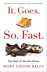 It. Goes. So. Fast. - Mary Louise Kelly - 9781250859860
