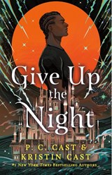 Give Up the Night - P. C. Cast and Kristin Cast - 9781250865182