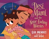 Desi, Mami, and the Never-Ending Worries - Eva Mendes - 9781250867438