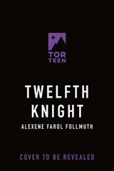 Twelfth Knight - Alexene Farol Follmuth - 9781250884909
