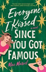 Everyone I Kissed Since You Got Famous - Mae Marvel - 9781250894694