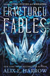 Fractured Fables - Alix E. Harrow - 9781250905758