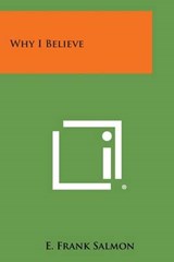 Why I Believe - E Frank Salmon - 9781258990114