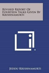 Revised Report of Fourteen Talks Given by Krishnamurti - Jeddu Krishnamurti - 9781258990619