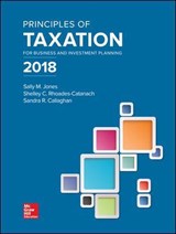 Principles of Taxation for Business and Investment Planning 2018 - JONES,  Sally M. ; Rhoades-Catanach, Shelley C. ; Callaghan, Sandra R. - 9781259713729