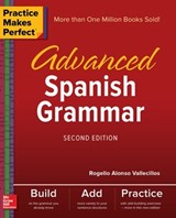 Practice Makes Perfect: Advanced Spanish Grammar, Second Edition - Rogelio Vallecillos - 9781260010817