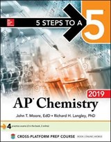5 Steps to a 5: AP Chemistry 2019 - John T. (STEPHEN F AUSTIN STATE UNIV) Moore ; Richard H. (STEPHEN F AUSTIN STATE UNIV) Langley - 9781260122701
