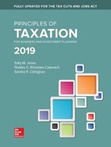 Principles of Taxation for Business and Investment Planning 2019 - JONES,  Sally ; Rhoades-Catanach, Shelley C. ; Callaghan, Sandra R - 9781260161472