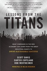 Lessons from the Titans: What Companies in the New Economy Can Learn from the Great Industrial Giants to Drive Sustainable Success - Scott Davis ; Carter Copeland ; Rob Wertheimer - 9781260468397