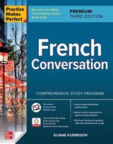 Practice Makes Perfect: French Conversation, Premium Third Edition - Eliane Kurbegov - 9781264257294