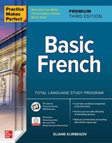 Practice Makes Perfect: Basic French, Premium Third Edition - Eliane Kurbegov - 9781264257317