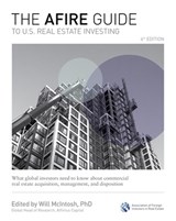 The AFIRE Guide to U.S. Real Estate Investing, Fourth Edition: What Global Investors Need to Know about Commercial Real Estate Acquisition, Management, and Disposition - Will McIntosh - 9781265413460