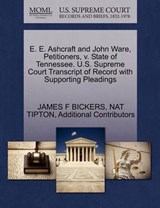 E. E. Ashcraft and John Ware, Petitioners, V. State of Tennessee. U.S. Supreme Court Transcript of Record with Supporting Pleadings - James F Bickers ; Nat Tipton ; Additional Contributors - 9781270338475