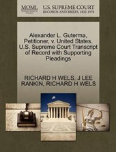 Alexander L. Guterma, Petitioner, V. United States. U.S. Supreme Court Transcript of Record with Supporting Pleadings