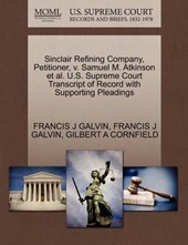 Sinclair Refining Company, Petitioner, V. Samuel M. Atkinson et al. U.S. Supreme Court Transcript of Record with Supporting Pleadings