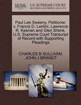 Paul Lee Sweeny, Petitioner, V. Francis D. Lentini, Lawrence R. Keenan and Glen Shenk. U.S. Supreme Court Transcript of Record with Supporting Pleadings - Charles B Sullivan ; John J Brandt - 9781270657958
