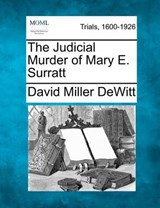 The Judicial Murder of Mary E. Surratt - David Miller DeWitt - 9781275085350