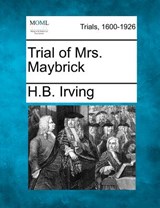 Trial of Mrs. Maybrick - H. B. Irving - 9781275092419