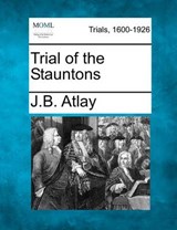 Trial of the Stauntons - James Beresford Atlay - 9781275117525
