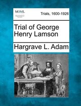 Trial of George Henry Lamson - Hargrave L Adam - 9781275497238