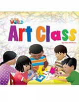 Our World Readers: Art Class - Yuko Okamura - 9781285190709