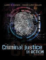 Criminal Justice in Action - GAINES,  Larry K.; Miller, Roger LeRoy - 9781285459073